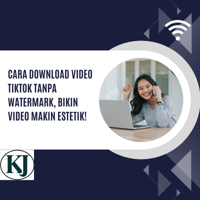 Cara Download Video TikTok Tanpa Watermark, Bikin Video Makin Estetik!