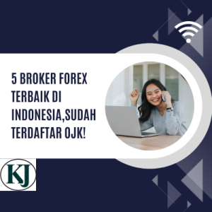 5 Broker Forex Terbaik Di Indonesia,Sudah Terdaftar OJK!